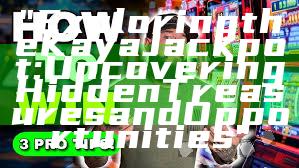 "Exploring the Kaya Jackpot: Uncovering Hidden Treasures and Opportunities"