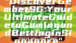 "Discover Gembet SG: Your Ultimate Guide to Gaming and Betting in Singapore"